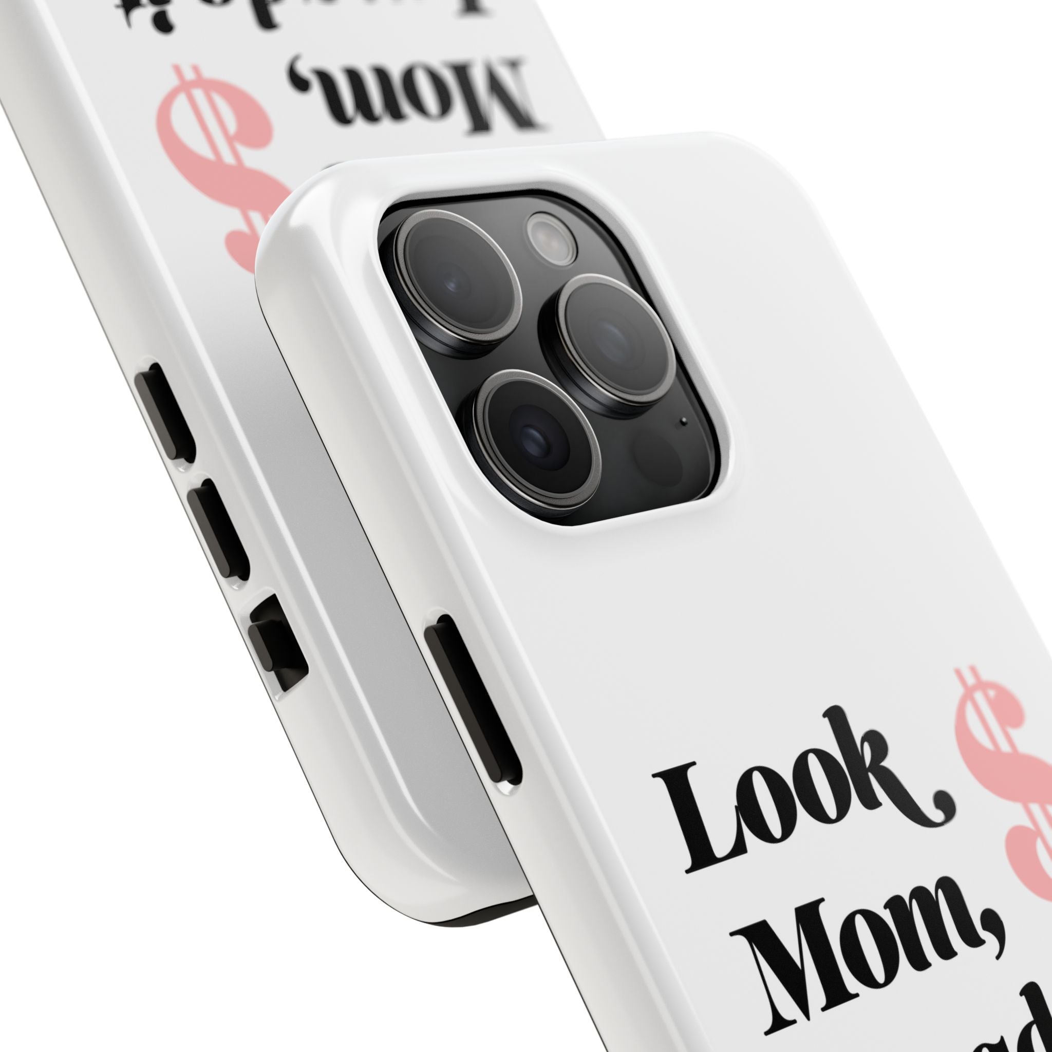 Look Mom, I Made It Phone Case — Motivational Money Quote Tough Case