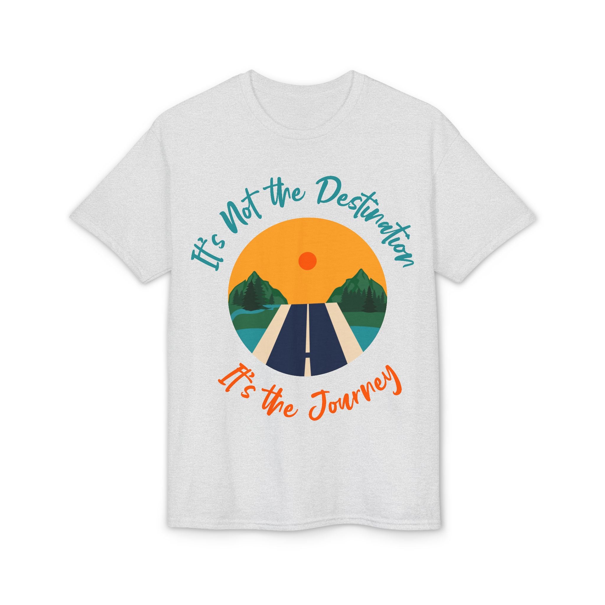 Journey Road T-Shirt — "It's Not the Destination, It's the Journey" Graphic Tee
