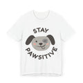 Stay Pawsitive Dog T-Shirt