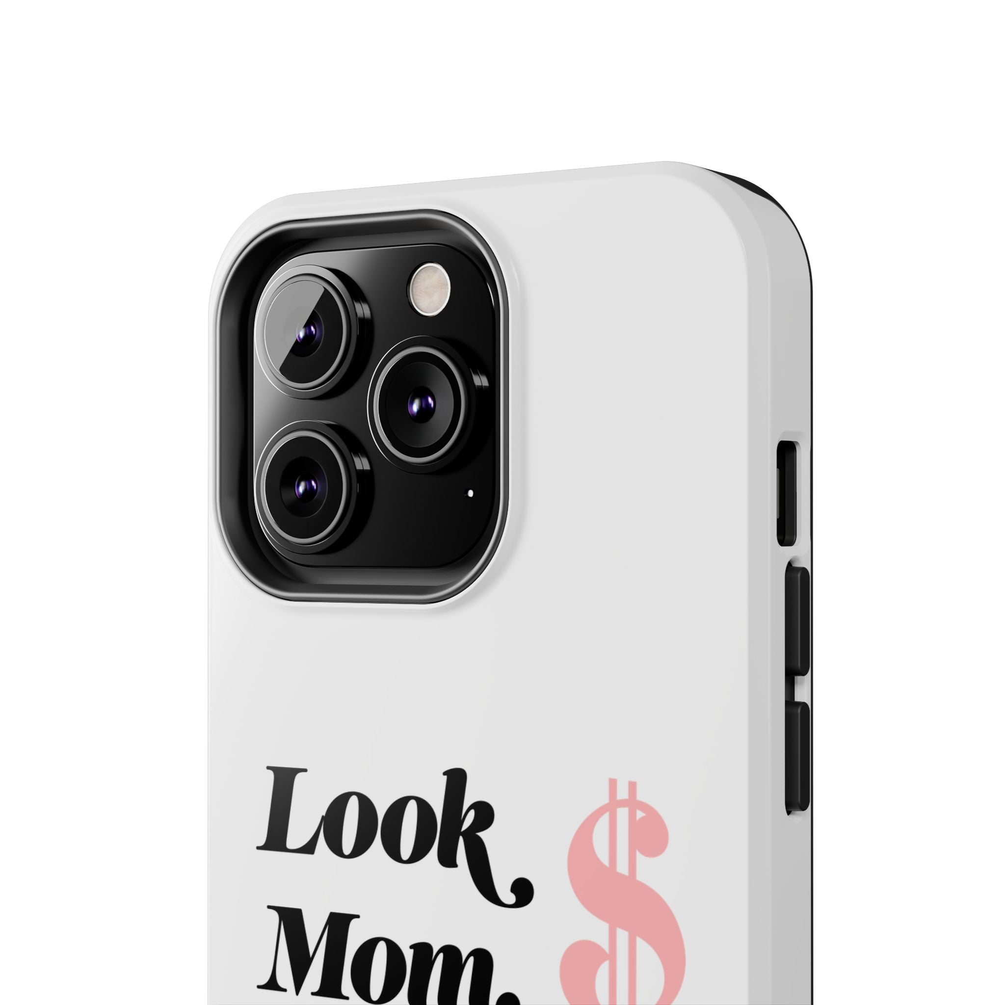 Look Mom, I Made It Phone Case — Motivational Money Quote Tough Case